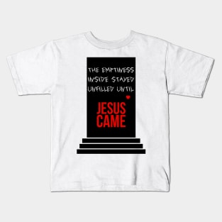 The emptiness inside stayed unfilled until Jesus came red heart Kids T-Shirt